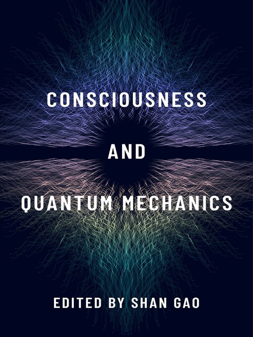 Title details for Consciousness and Quantum Mechanics by Shan Gao - Wait list